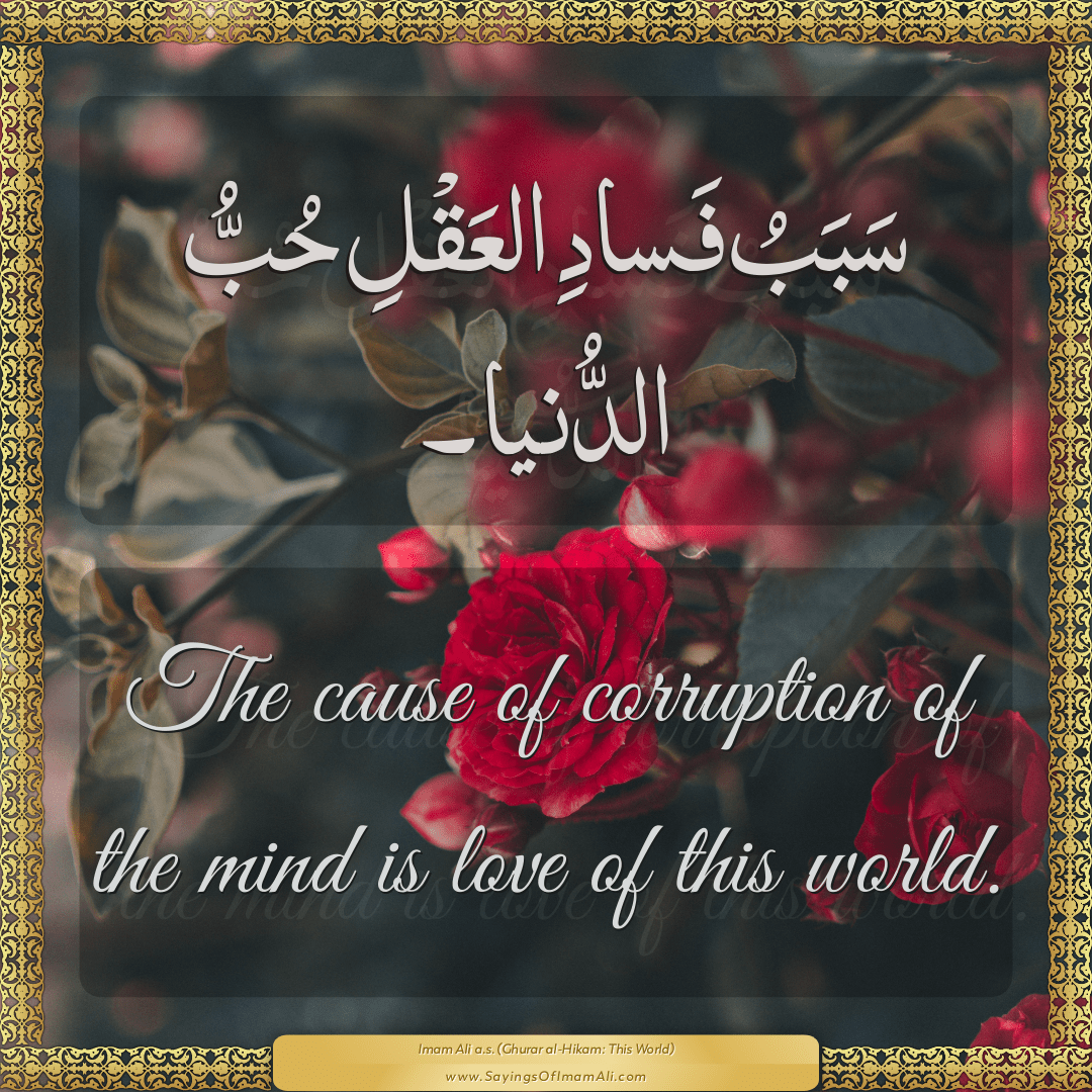 The cause of corruption of the mind is love of this world.